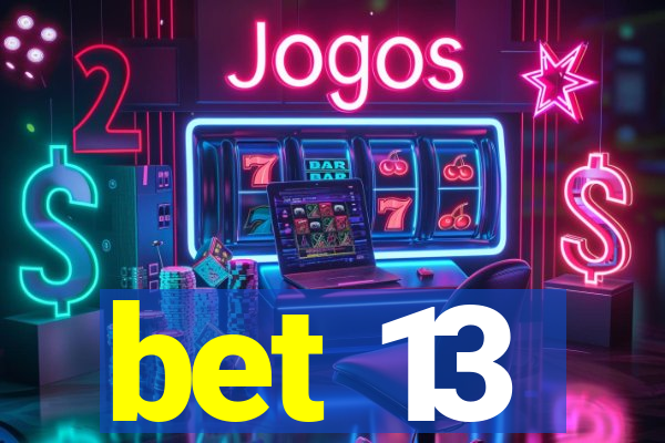 bet 13